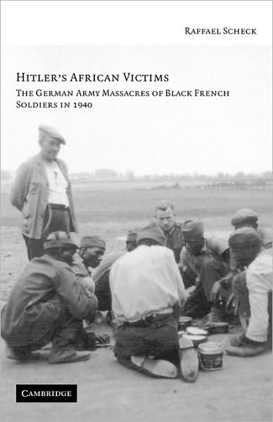 Cover for Raffael Scheck · Hitler's African Victims: The German Army Massacres of Black French Soldiers in 1940 (Paperback Book) (2008)