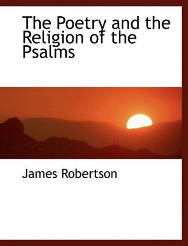 Cover for James Robertson · The Poetry and the Religion of the Psalms (Paperback Book) [Large Print, Lrg edition] (2008)