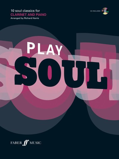 Play Soul (Clarinet) - Play Series - Richard Harris - Bøger - Faber Music Ltd - 9780571524617 - 17. januar 2007