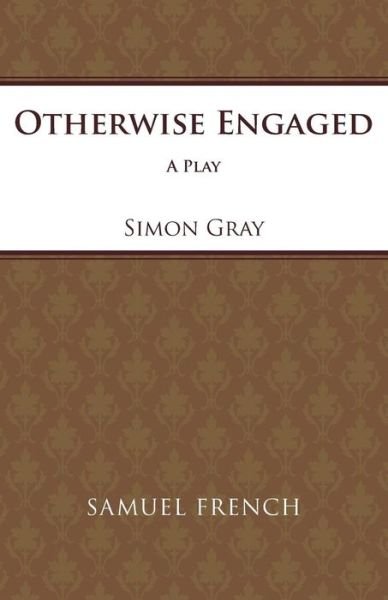 Otherwise Engaged - Acting Edition S. - Simon Gray - Livres - Samuel French Ltd - 9780573012617 - 1 novembre 1975