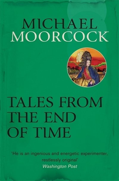 Cover for Michael Moorcock · Tales From the End of Time (Pocketbok) (2014)