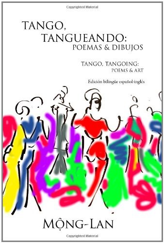 Cover for Mong-lan · Tango, Tangueando: Poemas Y Dibujos (Tango, Tangoing: Poems &amp; Art) (Bilingual Spanish / English Edition) (Taschenbuch) [English edition] (2009)