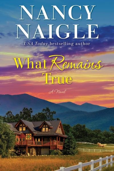 Cover for Nancy Naigle · What Remains True: A Novel (Pocketbok) (2022)