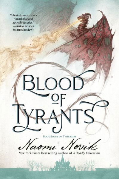 Cover for Naomi Novik · Blood of Tyrants: Book Eight of Temeraire - Temeraire (Paperback Book) (2022)