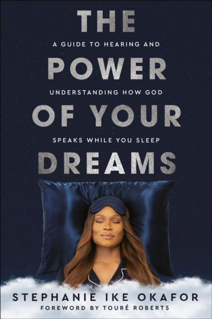 Stephanie Ike Okafor · The Power of Your Dreams: A Guide to Hearing and Understanding How God Speaks While You Sleep (Gebundenes Buch) (2024)