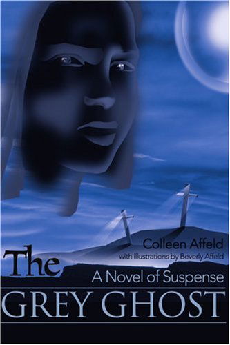 Cover for Colleen Affeld · The Grey Ghost: a Novel of Suspense (Paperback Book) (2000)