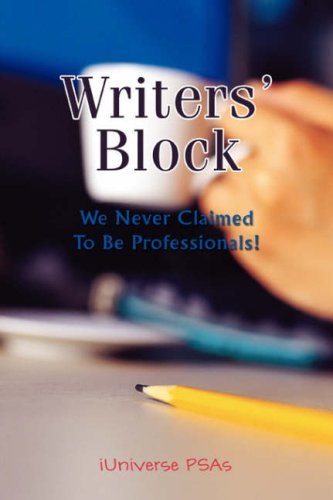 Cover for Iuniverse Psas · Writers' Block: We Never Claimed to Be Professionals! (Paperback Bog) (2007)