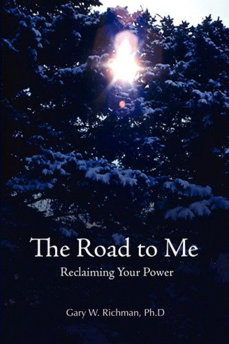 Cover for Gary W Richman · The Road to Me: Reclaiming Your Power (Paperback Book) (2008)