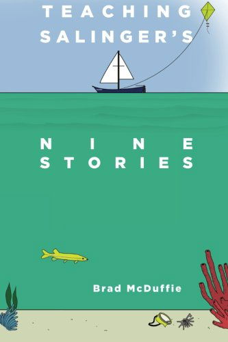Teaching Salinger's Nine Stories - Brad Mcduffie - Books - New Street Communications, LLC - 9780615570617 - November 25, 2011
