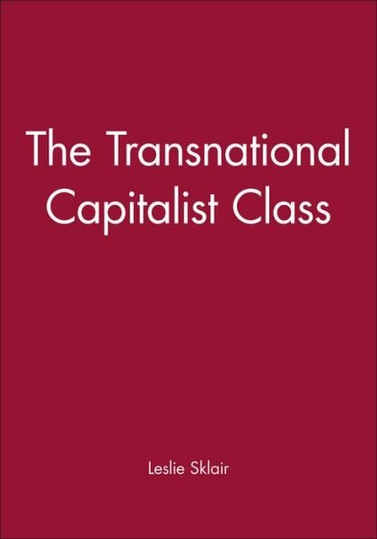 Cover for Sklair, Leslie (London School of Economics and Political Science) · The Transnational Capitalist Class (Hardcover Book) (2000)