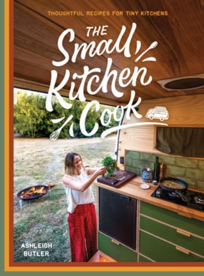 Cover for Ash Butler · The Small Kitchen Cook: Thoughtful Recipes for Tiny Kitchens (Taschenbuch) (2022)