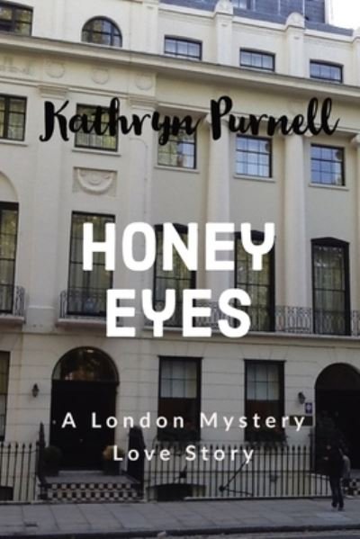 Cover for Kathryn Purnell · Honey Eyes: A London Mystery Love Story (Pocketbok) (2020)