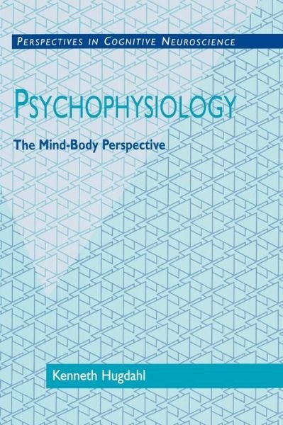Cover for Kenneth Hugdahl · Psychophysiology: The Mind-Body Perspective - Perspectives in Cognitive Neuroscience (Paperback Book) (2001)