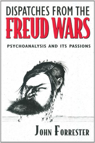 Cover for John Forrester · Dispatches from the Freud Wars: Psychoanalysis and Its Passions (Paperback Book) [New edition] (1998)