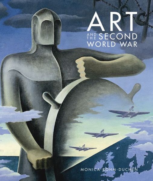 Cover for Monica Bohm-Duchen · Art and the Second World War (Hardcover Book) (2014)