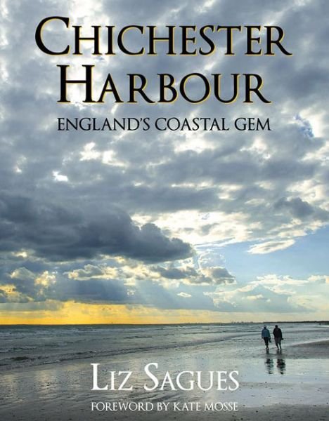Cover for Liz Sagues · Chichester Harbour: England's Coastal Gem (Paperback Book) (2013)