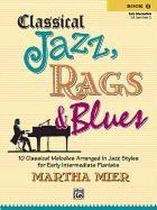 Classical Jazz, Rags & Blues 1 - M Mier - Books - Alfred Publishing Co Inc.,U.S. - 9780739049617 - December 1, 2007