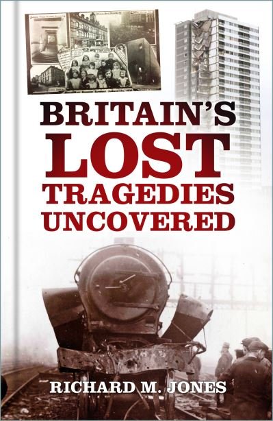 Cover for Richard M. Jones · Britain's Lost Tragedies Uncovered (Paperback Book) (2021)