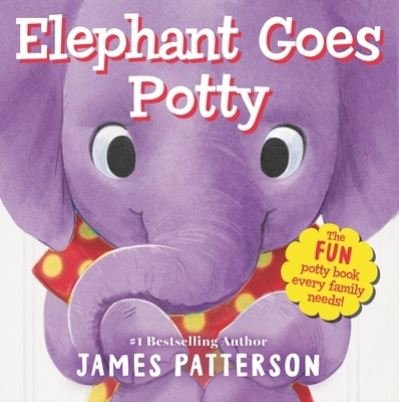 Cover for James Patterson · Elephant Goes Potty (Kartongbok) (2023)
