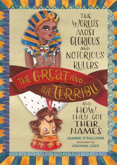 Cover for Joanne O'Sullivan · The Great and the Terrible: The World's Most Glorious and Notorious Rulers and How They Got Their Names (Gebundenes Buch) (2020)