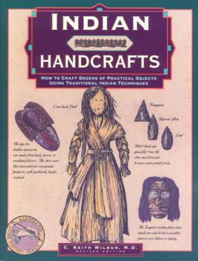 Indian Handcrafts: How To Craft Dozens Of Practical Objects Using Traditional Indian Techniques - Illustrated Living History Series - C. Keith Wilbur - Books - Rowman & Littlefield - 9780762706617 - March 1, 2001