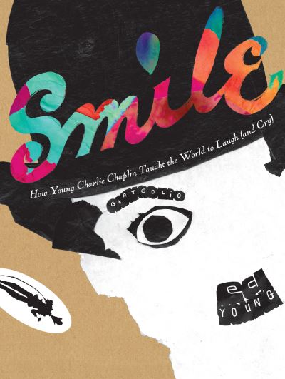 Cover for Gary Golio · Smile: How Young Charlie Chaplin Taught the World to Laugh (and Cry) (Gebundenes Buch) (2019)