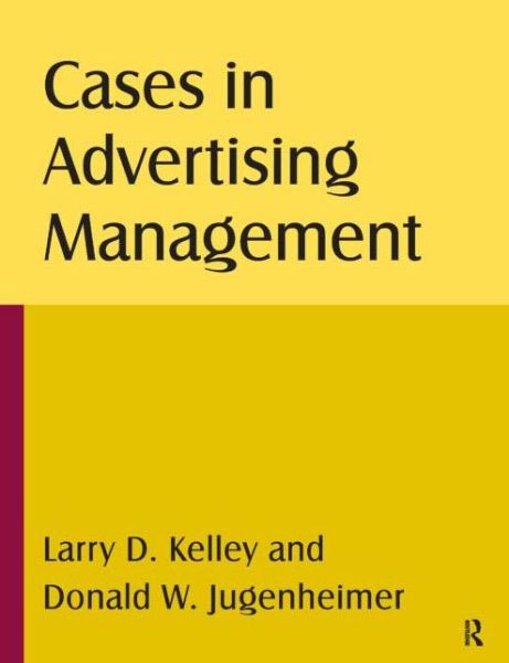 Cases in Advertising Management - Larry D Kelley - Books - Taylor & Francis Ltd - 9780765622617 - April 15, 2009