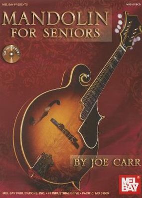 Mandolin for Seniors - Joe Carr - Books - Mel Bay Publications,U.S. - 9780786681617 - April 20, 2010