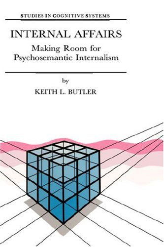 Cover for K.L. Butler · Internal Affairs: Making Room for Psychosemantic Internalism - Studies in Cognitive Systems (Hardcover Book) [1998 edition] (1998)