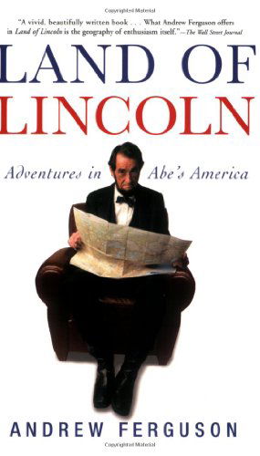 Cover for Andrew Ferguson · Land of Lincoln: Adventures in Abe's America (Taschenbuch) (2008)