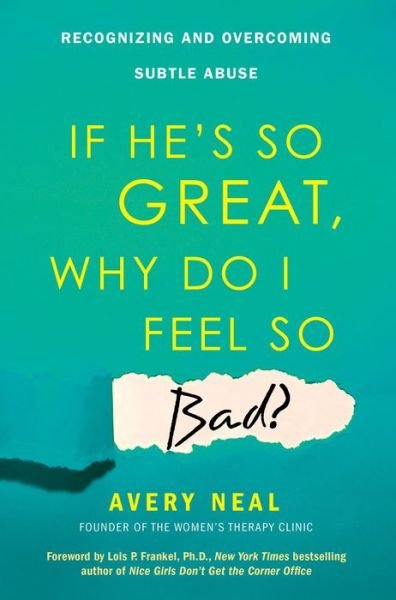 Cover for Avery Neal · If He's So Great, Why Do I Feel So Bad?: Recognizing and Overcoming Subtle Abuse (Paperback Book) (2018)