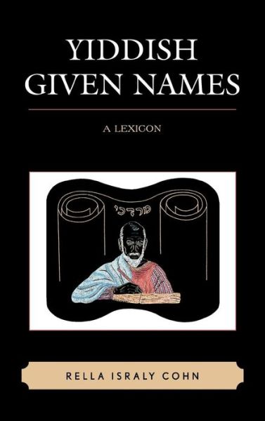 Cover for Rella Israly Cohn · Yiddish Given Names: A Lexicon (Hardcover Book) (2008)