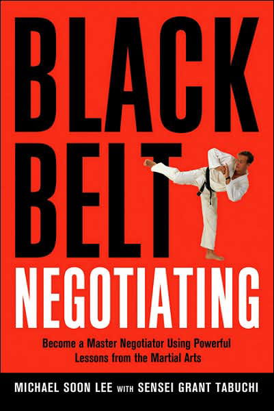 Black Belt Negotiating: Become a Master Negotiator Using Powerful Lessons from the Martial Arts - Michael Lee - Books - HarperCollins Focus - 9780814474617 - March 6, 2018