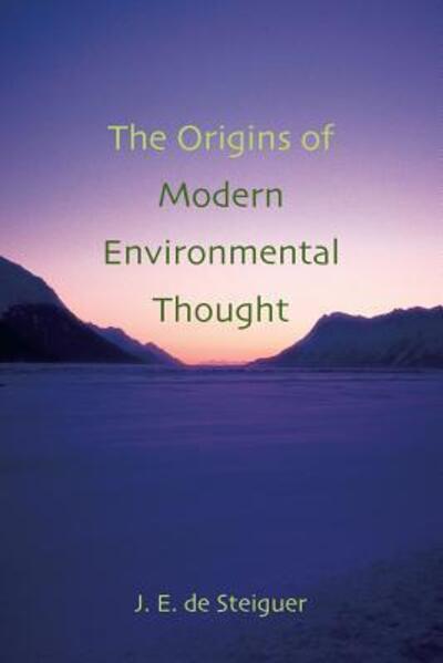 Cover for J. E. de Steiguer · The Origins of Modern Environmental Thought (Paperback Book) (2006)