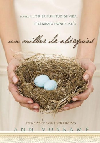 Cover for Ann Voskamp · Un Millar de Obsequios: El Desaf?o a Tener Plenitud de Vida All? Mismo Donde Est?s (Paperback Bog) [Spanish, Tra edition] (2013)