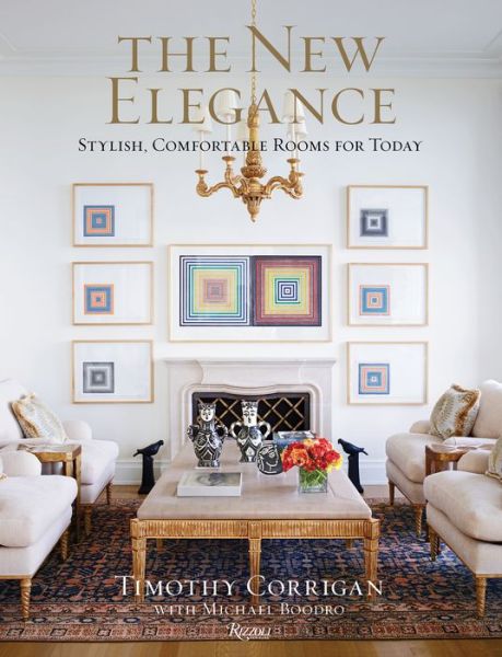 Cover for Timothy Corrigan · New Elegance: Stylish, Comfortable Rooms for Today (Hardcover Book) (2019)