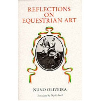 Cover for Nuno Oliveira · Reflections on Equestrian Art (Hardcover Book) [3 Revised edition] (1999)