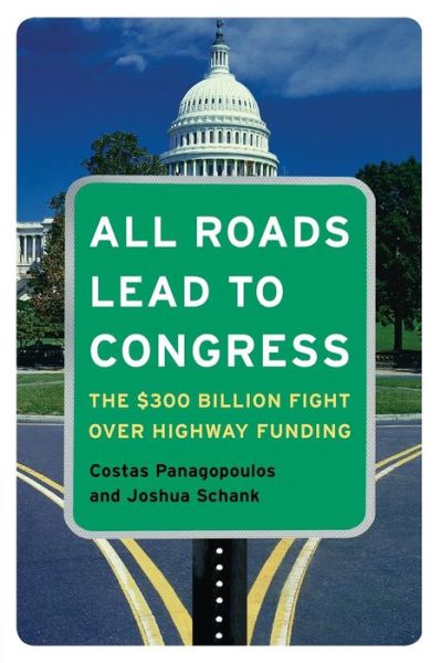 Cover for Costas Panagopoulos · All Roads Lead to Congress: The $300 Billion Fight Over Highway Funding (Paperback Book) [Revised edition] (2007)