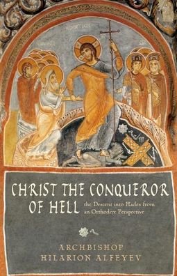 Cover for Hilarion Alfeyev · Christ the Conqueror of Hell: The Descent into Hades from the Orthodox Perspective (Paperback Book) (2009)