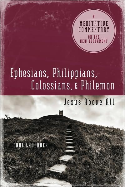 Cover for Earl Lavender · Meditative Commentary Series: Ephesians, Philippians, Colossians, Philemon: Jesus Above All (Paperback Book) (2007)