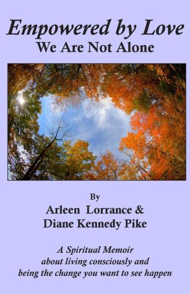 Empowered by Love : We Are Not Alone - Arleen Lorrance - Libros - LP Publications - 9780916192617 - 8 de enero de 2018