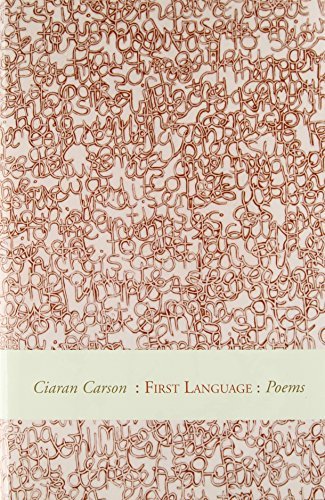 Cover for Ciaran Carson · First Language: Poems (Gebundenes Buch) [First edition] (1994)