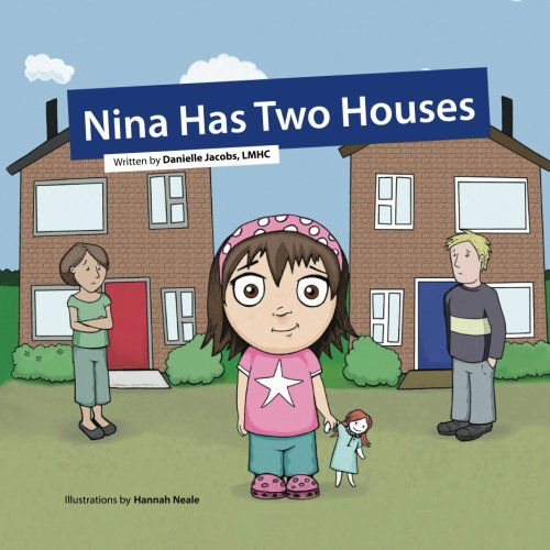 Cover for Danielle Jacobs · Nina Has Two Houses: a Book to Help Young Children and Their Parents, Who Are Going Through a Divorce, Adjust to the New Situation. (Paperback Book) (2012)