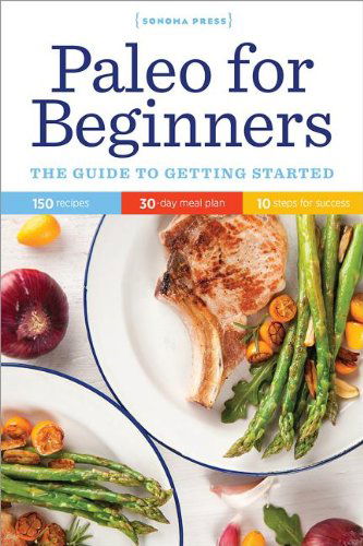 Cover for Sonoma Press · Paleo for Beginners: the Guide to Getting Started (Taschenbuch) (2014)