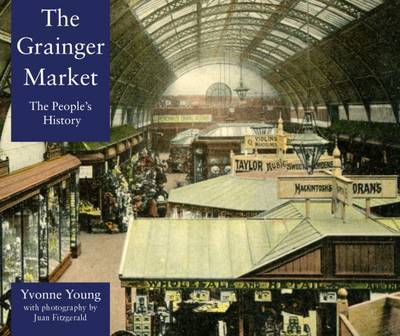 Cover for Yvonne Young · The Grainger Market: A People's History (Paperback Book) (2015)