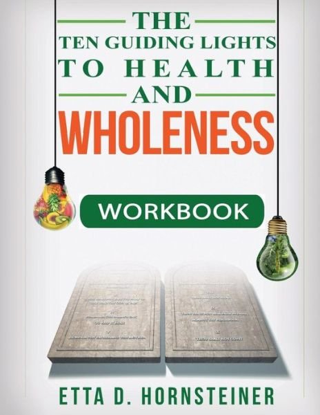Cover for Etta Dale Hornsteiner · Ten Guiding Lights to Health and Wholeness Workbook (Paperback Book) (2017)