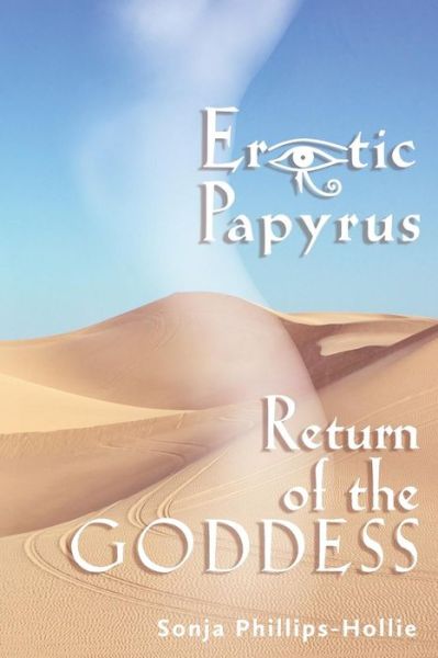 Erotic Papyrus - Sonja Phillips-Hollie - Books - Golden Dragonfly Press - 9780998976617 - July 16, 2017