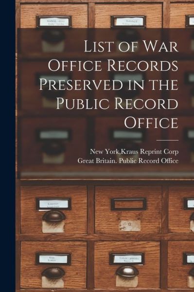 Cover for Kraus Reprint Corp New York · List of War Office Records Preserved in the Public Record Office (Paperback Book) (2021)