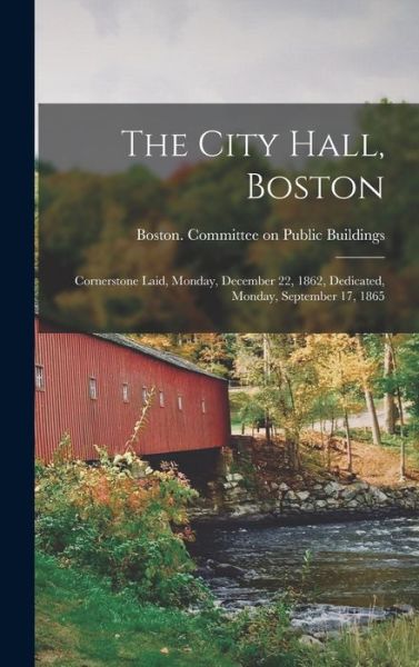 Cover for Boston (Mass ) Committee on Public B · The City Hall, Boston (Hardcover Book) (2021)