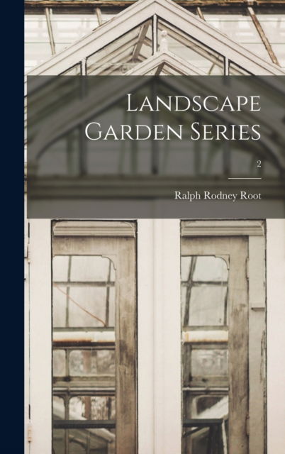 Cover for Ralph Rodney Root · Landscape Garden Series; 2 (Hardcover Book) (2021)